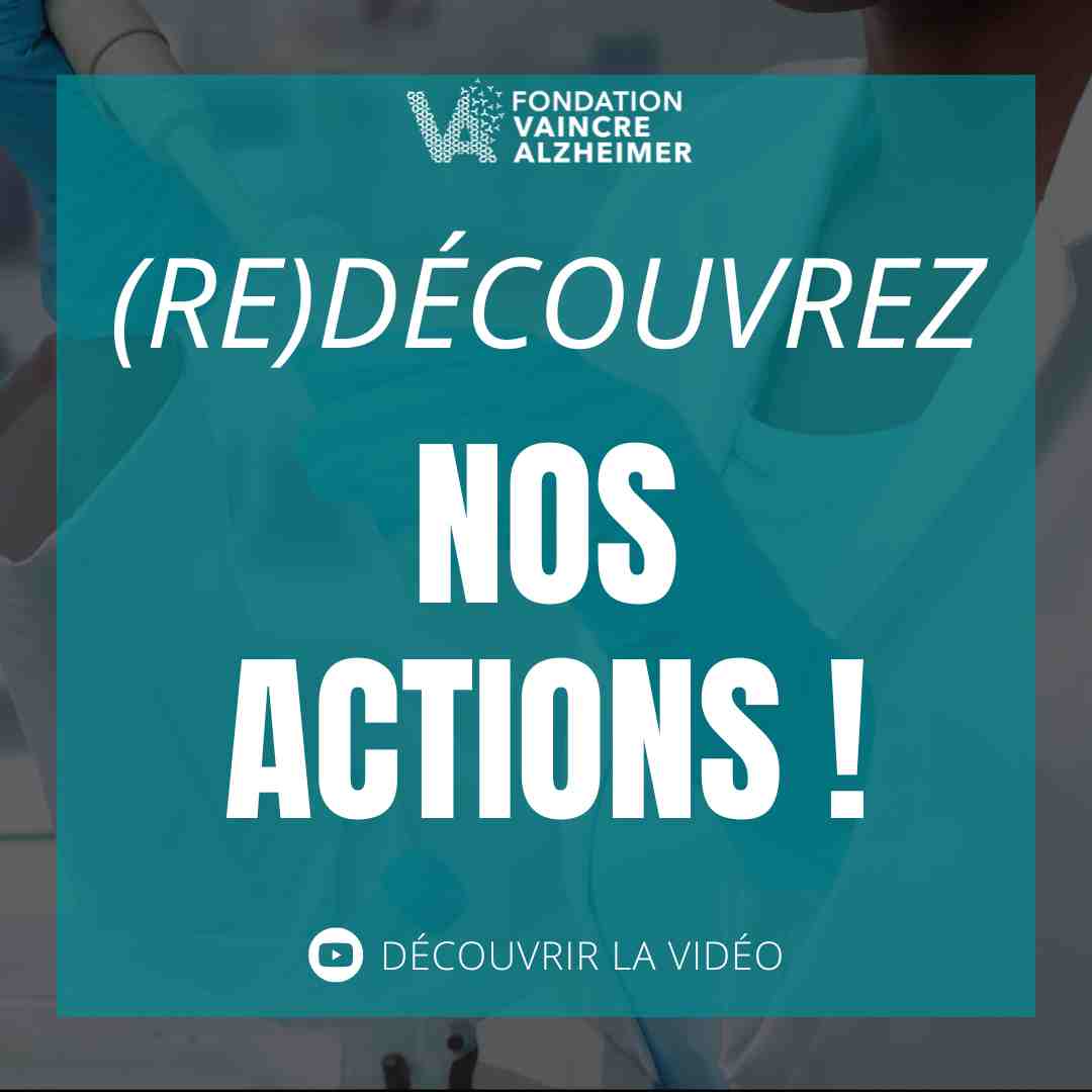 (Re)découvrez les actions de la Fondation Vaincre Alzheimer